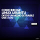 Cómo iniciar Linux Ubuntu desde un medio extraible USB o DVD